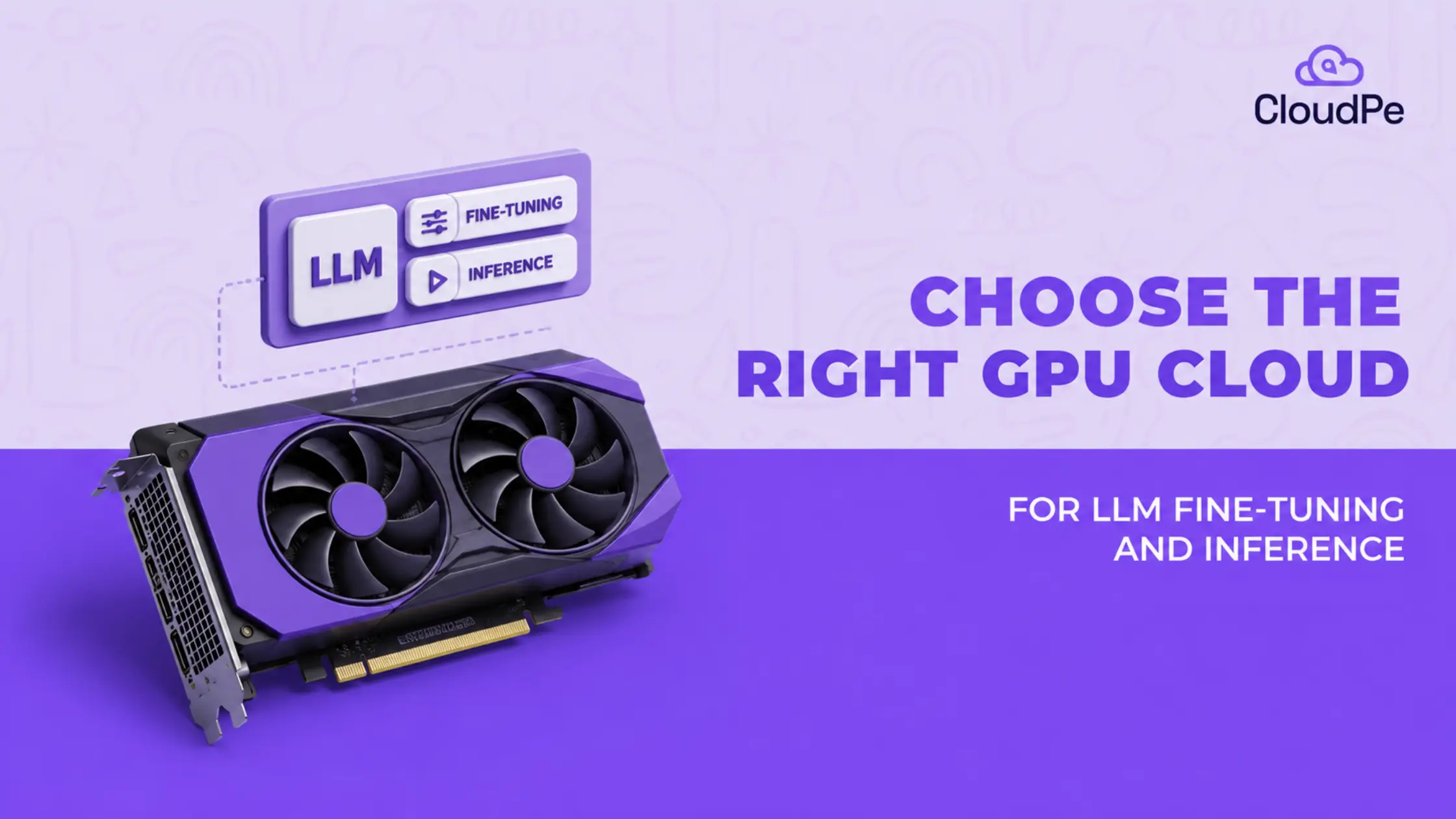 How to choose the right GPU cloud for LLM fine-tuning and inference