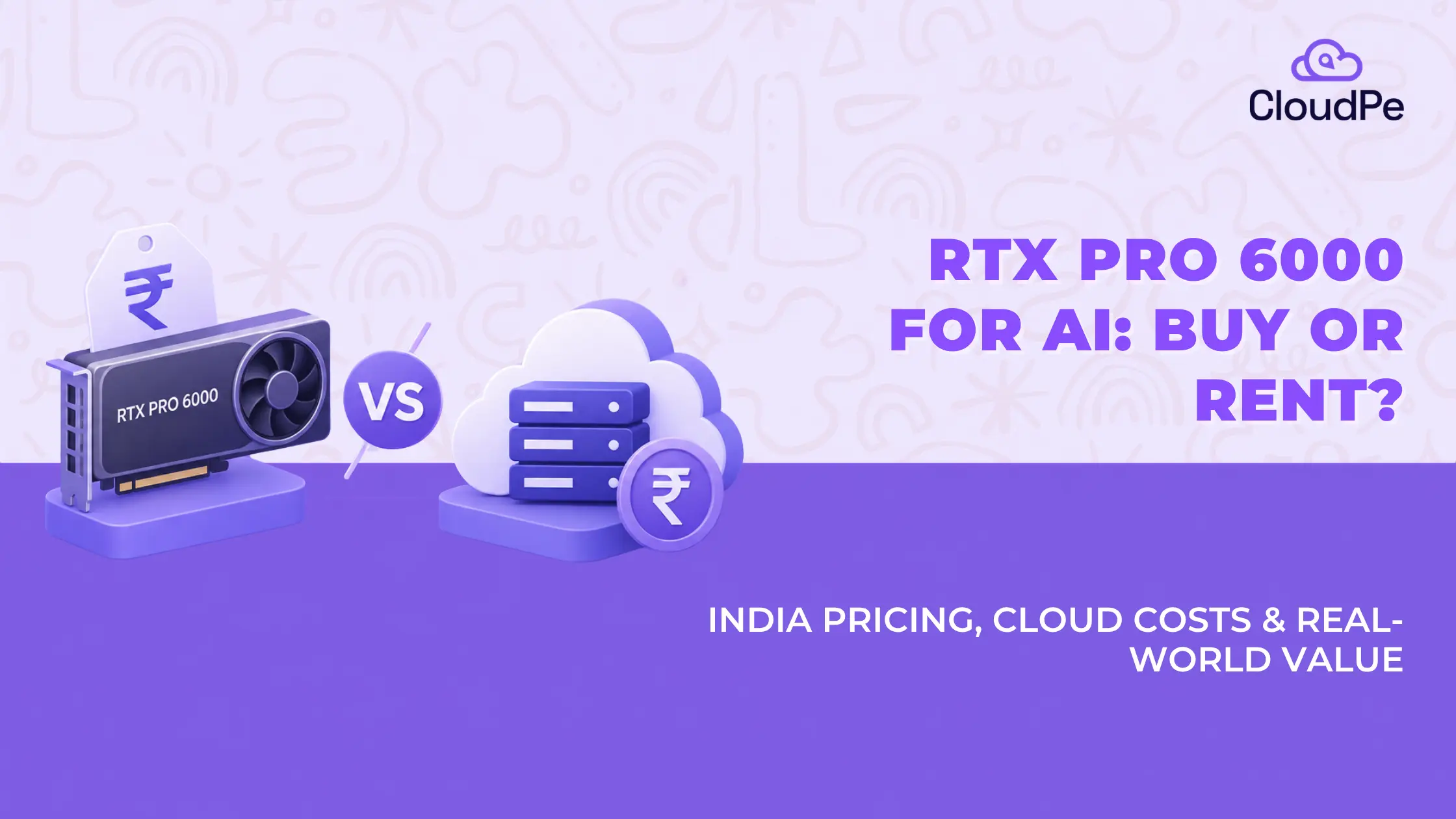 RTX PRO 6000 price in India (2026): hardware cost vs cloud rental, compared
