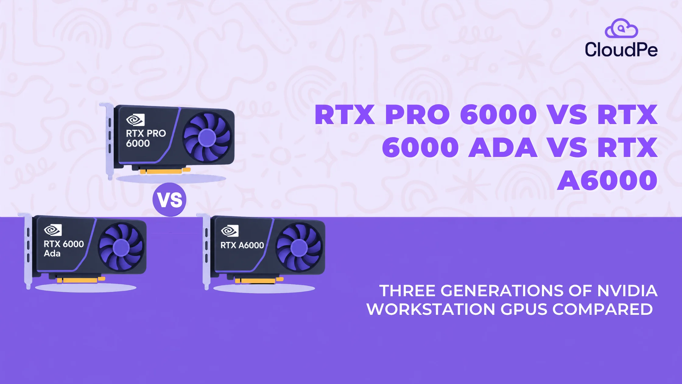 RTX PRO 6000 vs RTX 6000 Ada vs RTX A6000: three generations compared