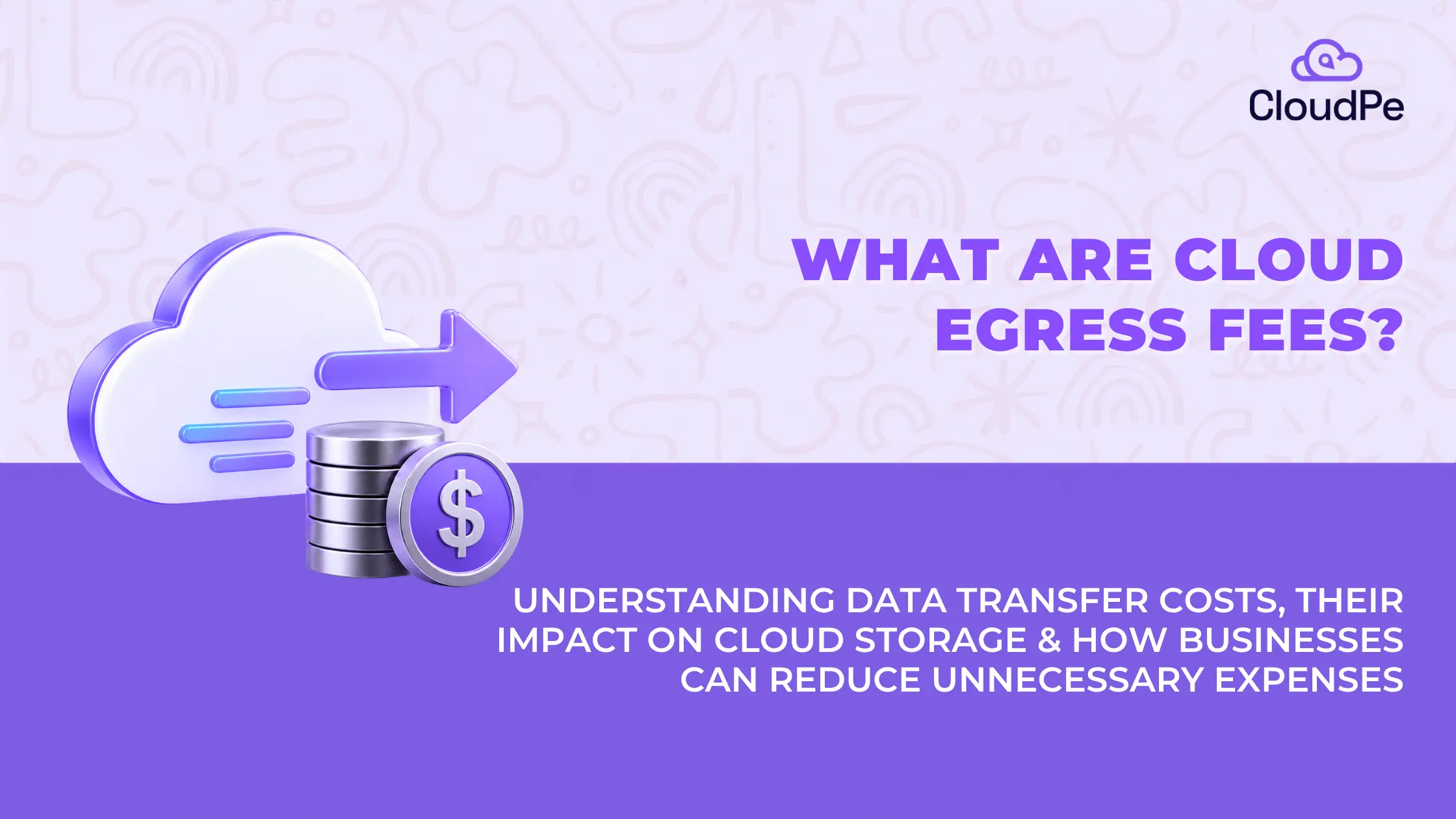 What is cloud egress fees? Costs, impact, and ways to reduce it